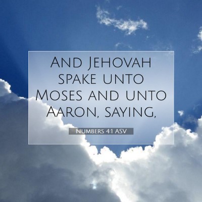 Picture 07 - Numbers 4:1 ASV - And Jehovah spake unto Moses and unto Aaron, - Bible Verse Picture