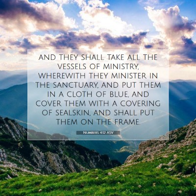Picture 07 - Numbers 4:12 ASV - and they shall take all the vessels of ministry, - Bible Verse Picture