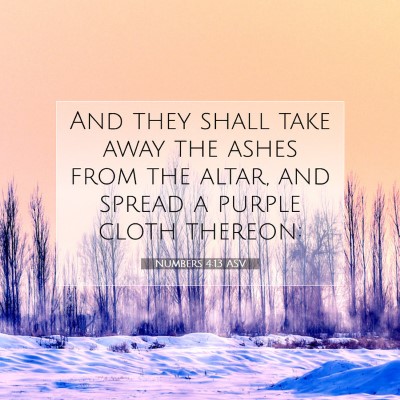 Picture 07 - Numbers 4:13 ASV - And they shall take away the ashes from the - Bible Verse Picture