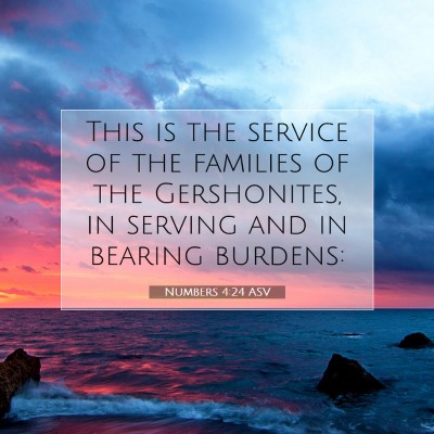Picture 07 - Numbers 4:24 ASV - This is the service of the families of the - Bible Verse Picture