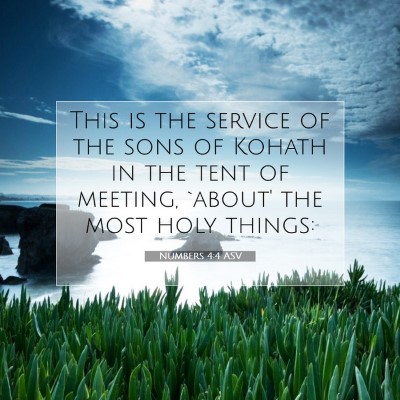 Picture 07 - Numbers 4:4 ASV - This is the service of the sons of Kohath in the - Bible Verse Picture