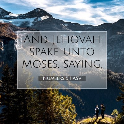 Picture 07 - Numbers 5:1 ASV - And Jehovah spake unto Moses, - Bible Verse Picture