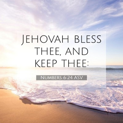 Picture 07 - Numbers 6:24 ASV - Jehovah bless thee, and keep - Bible Verse Picture