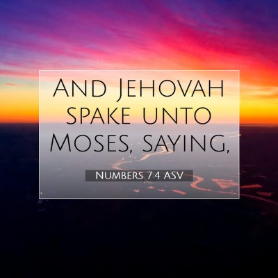 Picture 07 - Numbers 7:4 ASV - And Jehovah spake unto Moses, - Bible Verse Picture