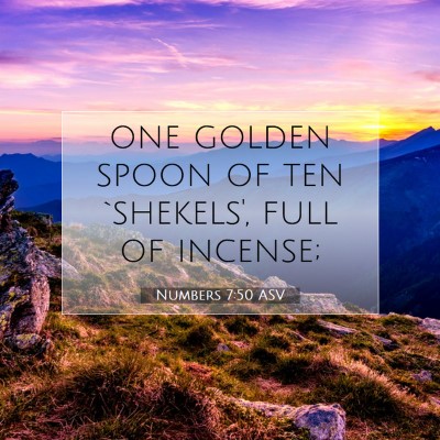 Picture 07 - Numbers 7:50 ASV - one golden spoon of ten `shekels', full of - Bible Verse Picture