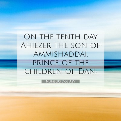 Picture 07 - Numbers 7:66 ASV - On the tenth day Ahiezer the son of Ammishaddai, - Bible Verse Picture