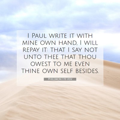 Picture 07 - Philemon 1:19 ASV - I Paul write it with mine own hand, I will repay - Bible Verse Picture