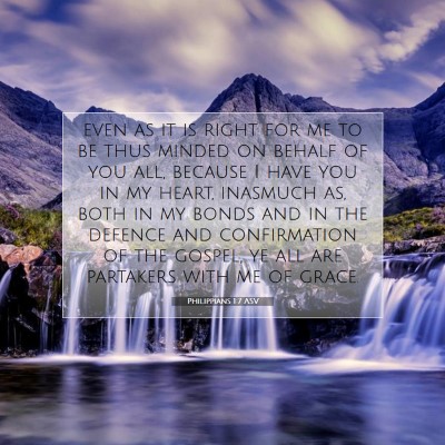 Picture 07 - Philippians 1:7 ASV - even as it is right for me to be thus minded on - Bible Verse Picture