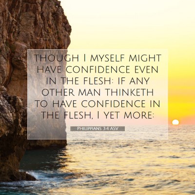Picture 07 - Philippians 3:4 ASV - though I myself might have confidence even in the - Bible Verse Picture