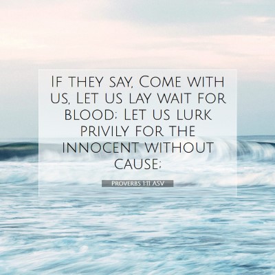 Picture 07 - Proverbs 1:11 ASV - If they say, Come with us, Let us lay wait for - Bible Verse Picture