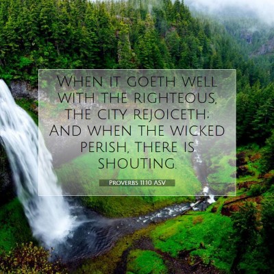 Picture 07 - Proverbs 11:10 ASV - When it goeth well with the righteous, the city - Bible Verse Picture