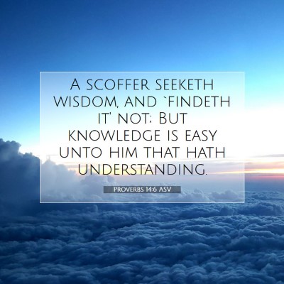 Picture 07 - Proverbs 14:6 ASV - A scoffer seeketh wisdom, and `findeth it' not; - Bible Verse Picture
