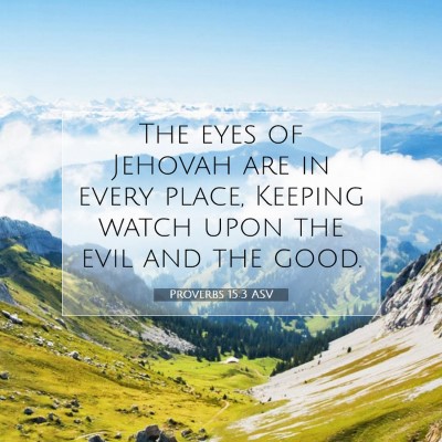 Picture 07 - Proverbs 15:3 ASV - The eyes of Jehovah are in every place, Keeping - Bible Verse Picture