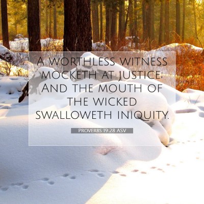 Picture 07 - Proverbs 19:28 ASV - A worthless witness mocketh at justice; And the - Bible Verse Picture
