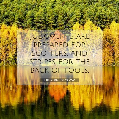 Picture 07 - Proverbs 19:29 ASV - Judgments are prepared for scoffers, And stripes - Bible Verse Picture