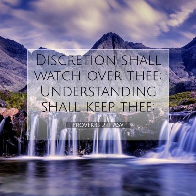 Picture 07 - Proverbs 2:11 ASV - Discretion shall watch over thee; Understanding - Bible Verse Picture