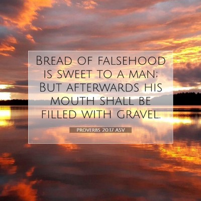 Picture 07 - Proverbs 20:17 ASV - Bread of falsehood is sweet to a man; But - Bible Verse Picture