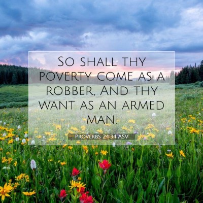 Picture 07 - Proverbs 24:34 ASV - So shall thy poverty come as a robber, And thy - Bible Verse Picture