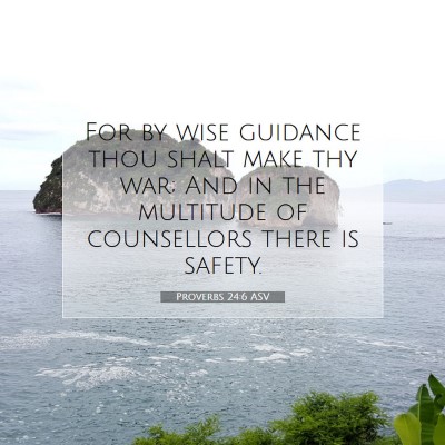 Picture 07 - Proverbs 24:6 ASV - For by wise guidance thou shalt make thy war; And - Bible Verse Picture