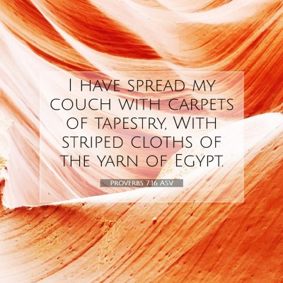 Picture 07 - Proverbs 7:16 ASV - I have spread my couch with carpets of tapestry, - Bible Verse Picture
