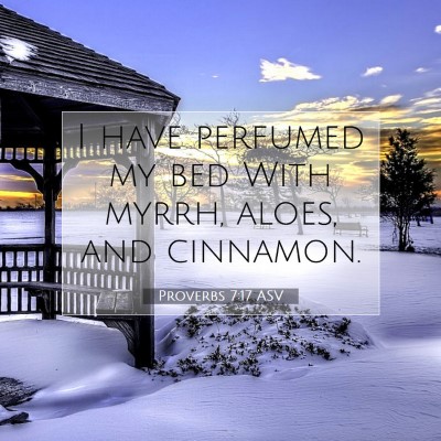 Picture 07 - Proverbs 7:17 ASV - I have perfumed my bed With myrrh, aloes, and - Bible Verse Picture