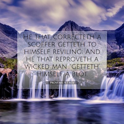 Picture 07 - Proverbs 9:7 ASV - He that correcteth a scoffer getteth to himself - Bible Verse Picture