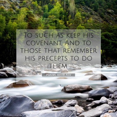 Picture 07 - Psalms 103:18 ASV - To such as keep his covenant, And to those that - Bible Verse Picture