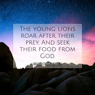 Picture 07 - Psalms 104:21 ASV - The young lions roar after their prey, And seek - Bible Verse Picture