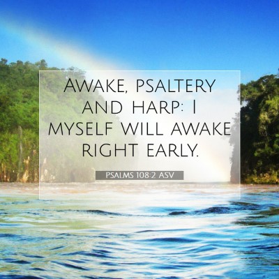 Picture 07 - Psalms 108:2 ASV - Awake, psaltery and harp: I myself will awake - Bible Verse Picture