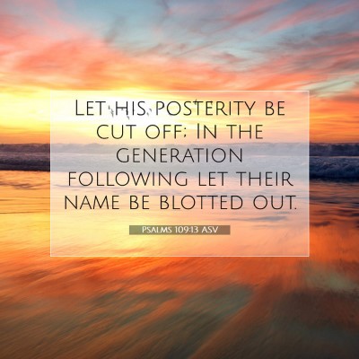 Picture 07 - Psalms 109:13 ASV - Let his posterity be cut off; In the generation - Bible Verse Picture