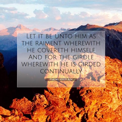 Picture 07 - Psalms 109:19 ASV - Let it be unto him as the raiment wherewith he - Bible Verse Picture