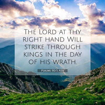 Picture 07 - Psalms 110:5 ASV - The Lord at thy right hand Will strike through - Bible Verse Picture