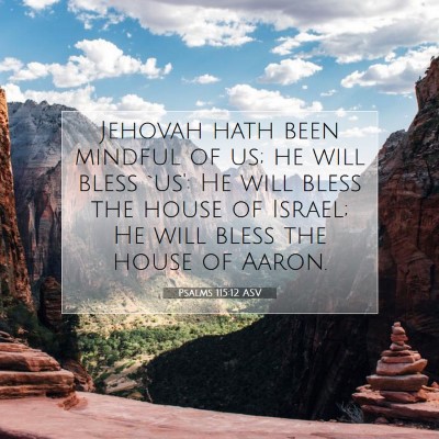Picture 07 - Psalms 115:12 ASV - Jehovah hath been mindful of us; he will bless - Bible Verse Picture