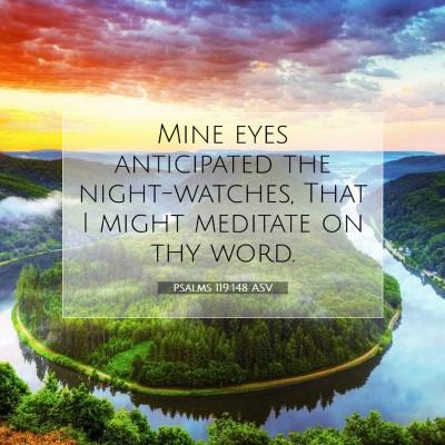 Picture 07 - Psalms 119:148 ASV - Mine eyes anticipated the night-watches, That I - Bible Verse Picture