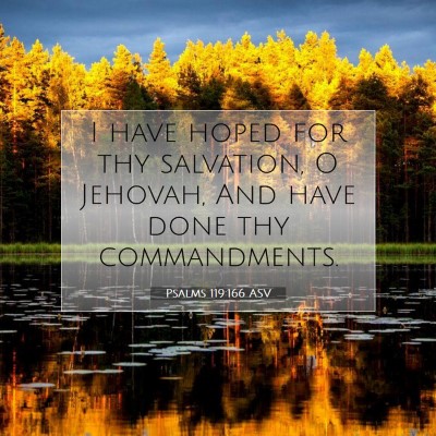 Picture 07 - Psalms 119:166 ASV - I have hoped for thy salvation, O Jehovah, And - Bible Verse Picture