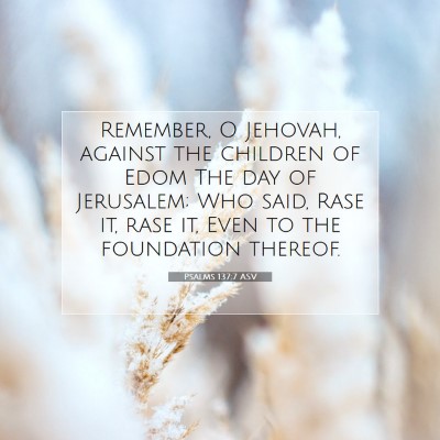 Picture 07 - Psalms 137:7 ASV - Remember, O Jehovah, against the children of Edom - Bible Verse Picture