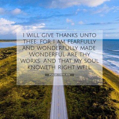 Picture 07 - Psalms 139:14 ASV - I will give thanks unto thee; for I am fearfully - Bible Verse Picture