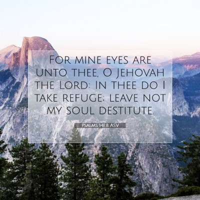 Picture 07 - Psalms 141:8 ASV - For mine eyes are unto thee, O Jehovah the Lord: - Bible Verse Picture