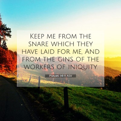 Picture 07 - Psalms 141:9 ASV - Keep me from the snare which they have laid for - Bible Verse Picture