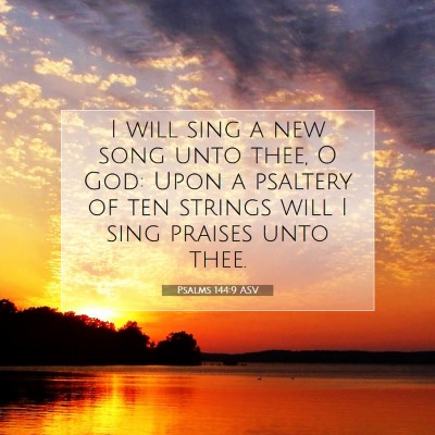 Picture 07 - Psalms 144:9 ASV - I will sing a new song unto thee, O God: Upon a - Bible Verse Picture