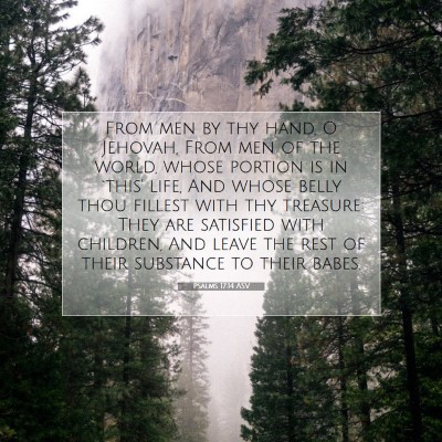 Picture 07 - Psalms 17:14 ASV - From men by thy hand, O Jehovah, From men of the - Bible Verse Picture