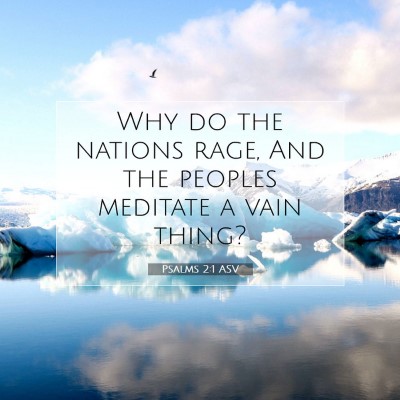Picture 07 - Psalms 2:1 ASV - Why do the nations rage, And the peoples meditate - Bible Verse Picture