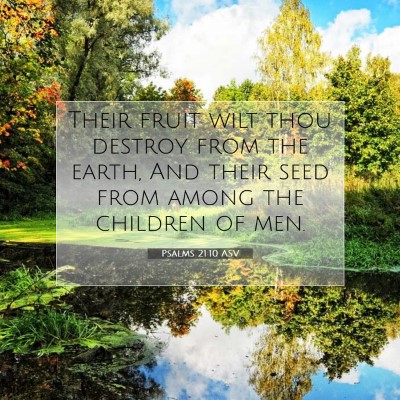Picture 07 - Psalms 21:10 ASV - Their fruit wilt thou destroy from the earth, And - Bible Verse Picture
