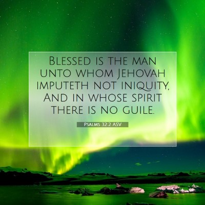Picture 07 - Psalms 32:2 ASV - Blessed is the man unto whom Jehovah imputeth not - Bible Verse Picture