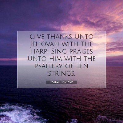 Picture 07 - Psalms 33:2 ASV - Give thanks unto Jehovah with the harp: Sing - Bible Verse Picture