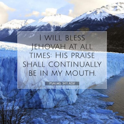 Picture 07 - Psalms 34:1 ASV - I will bless Jehovah at all times: His praise - Bible Verse Picture