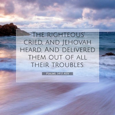 Picture 07 - Psalms 34:17 ASV - `The righteous' cried, and Jehovah heard, And - Bible Verse Picture