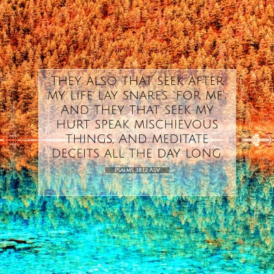 Picture 07 - Psalms 38:12 ASV - They also that seek after my life lay snares `for - Bible Verse Picture