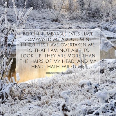 Picture 07 - Psalms 40:12 ASV - For innumerable evils have compassed me about; - Bible Verse Picture