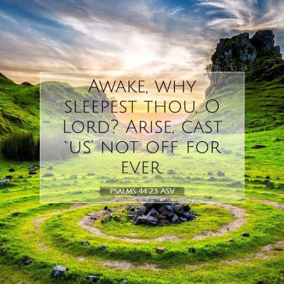 Picture 07 - Psalms 44:23 ASV - Awake, why sleepest thou, O Lord? Arise, cast - Bible Verse Picture